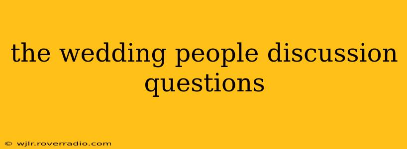the wedding people discussion questions