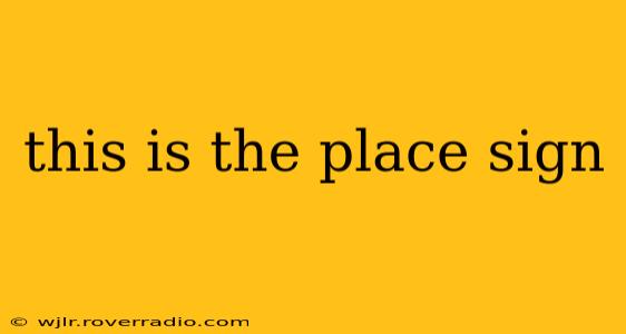this is the place sign