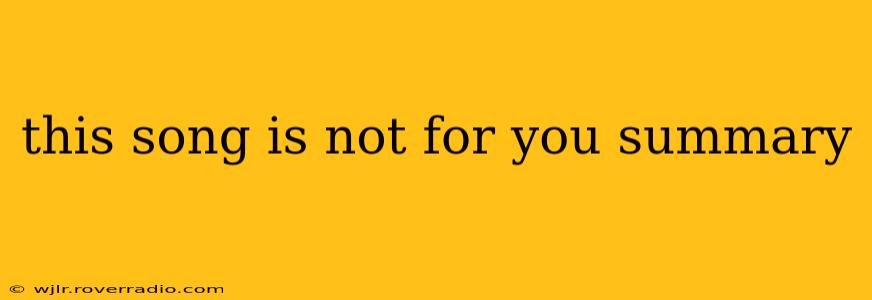 this song is not for you summary