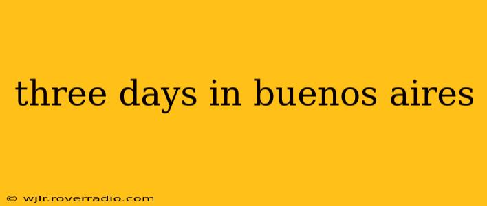 three days in buenos aires