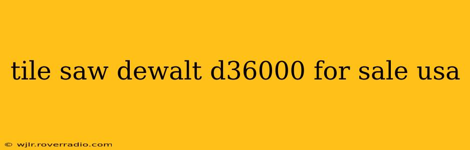 tile saw dewalt d36000 for sale usa