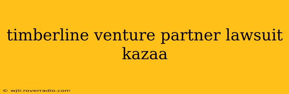 timberline venture partner lawsuit kazaa