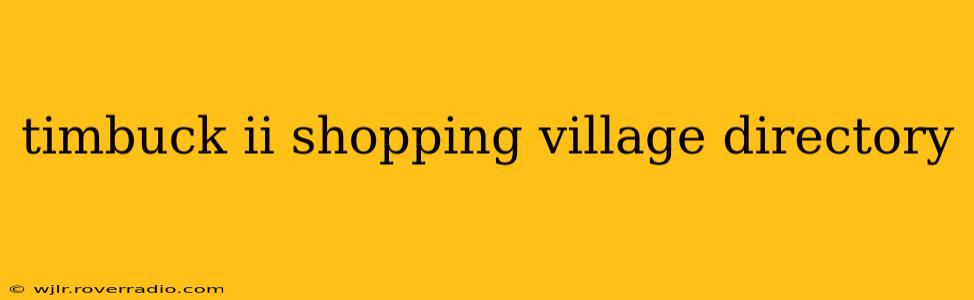 timbuck ii shopping village directory