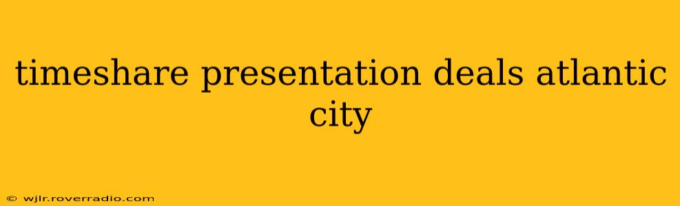 timeshare presentation deals atlantic city