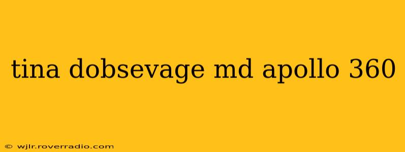 tina dobsevage md apollo 360