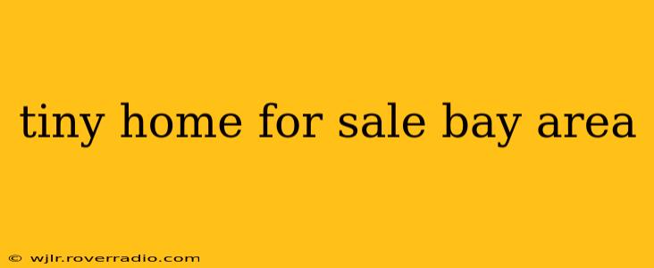 tiny home for sale bay area