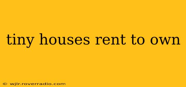 tiny houses rent to own