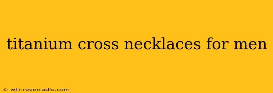 titanium cross necklaces for men