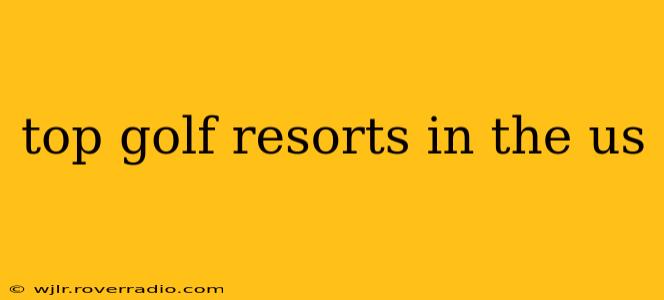 top golf resorts in the us