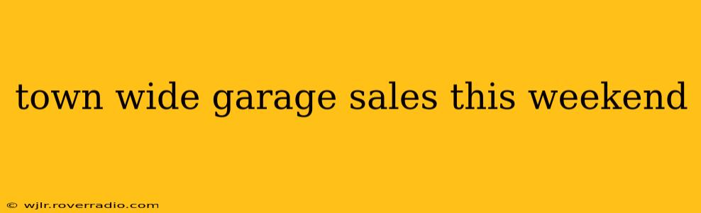 town wide garage sales this weekend