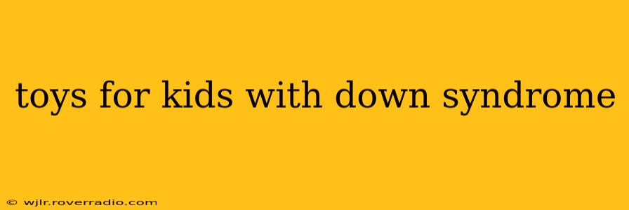 toys for kids with down syndrome