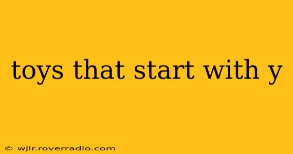 toys that start with y