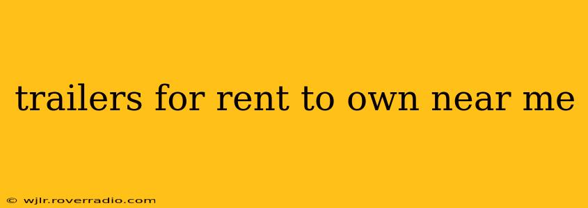 trailers for rent to own near me