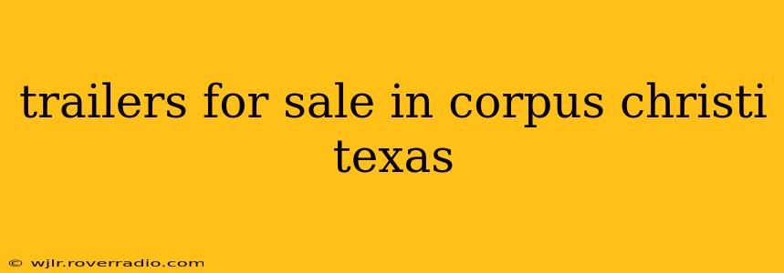trailers for sale in corpus christi texas