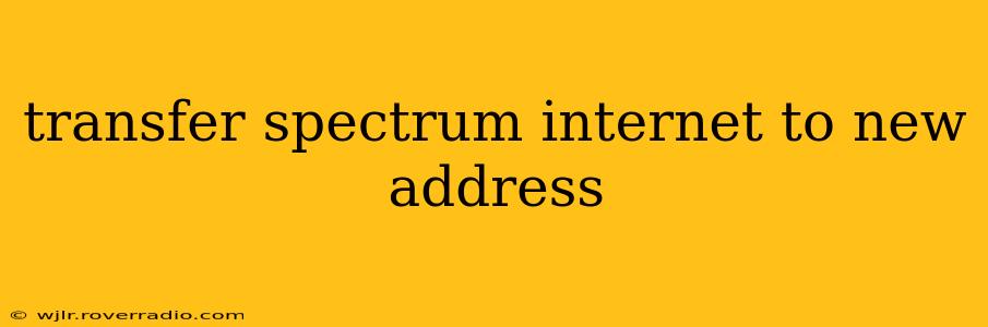transfer spectrum internet to new address