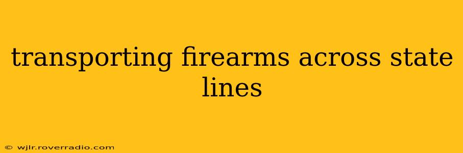 transporting firearms across state lines