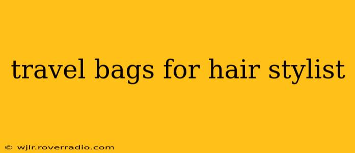 travel bags for hair stylist