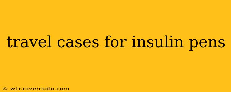 travel cases for insulin pens