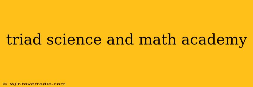 triad science and math academy