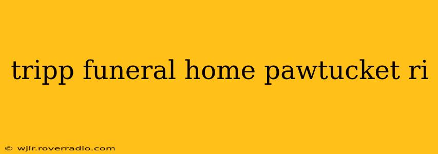 tripp funeral home pawtucket ri