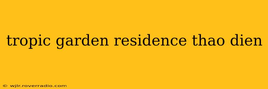 tropic garden residence thao dien