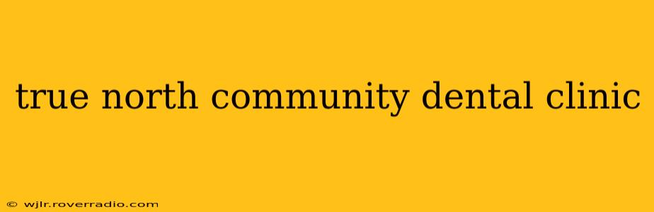 true north community dental clinic