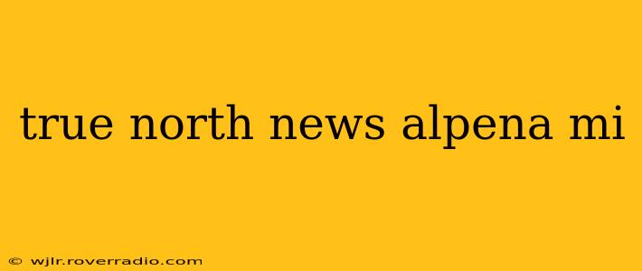 true north news alpena mi
