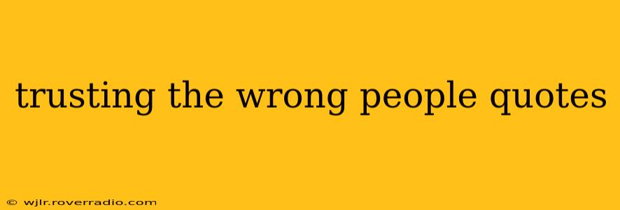 trusting the wrong people quotes