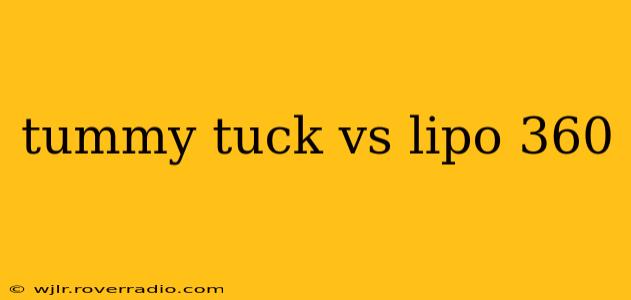 tummy tuck vs lipo 360