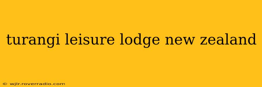 turangi leisure lodge new zealand