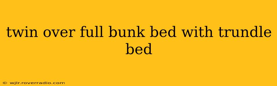 twin over full bunk bed with trundle bed