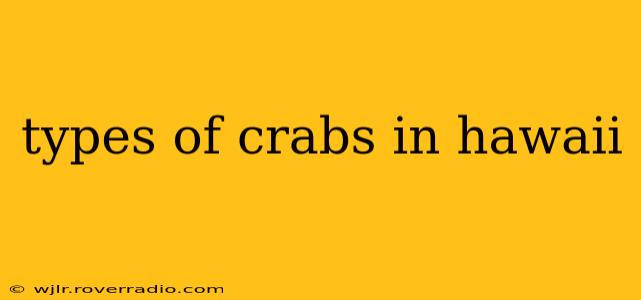 types of crabs in hawaii