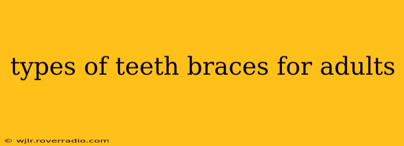 types of teeth braces for adults