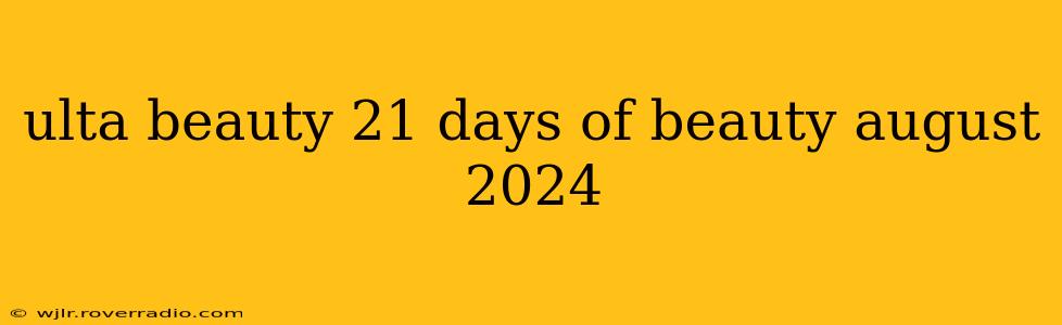 ulta beauty 21 days of beauty august 2024