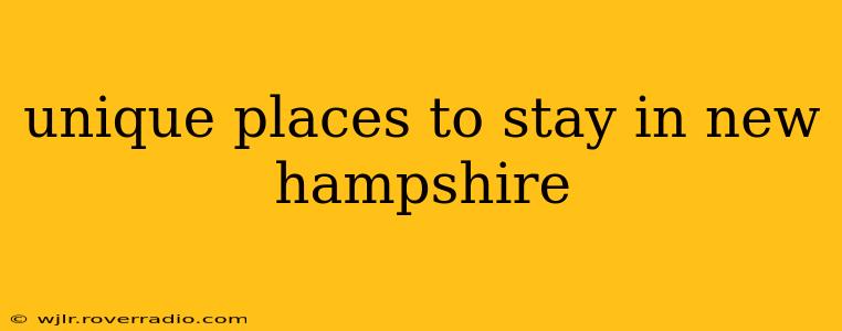 unique places to stay in new hampshire