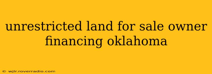 unrestricted land for sale owner financing oklahoma