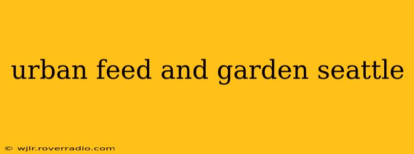 urban feed and garden seattle