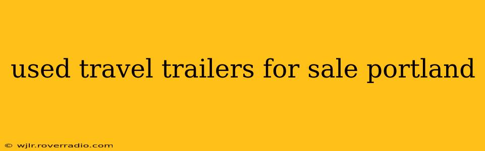 used travel trailers for sale portland