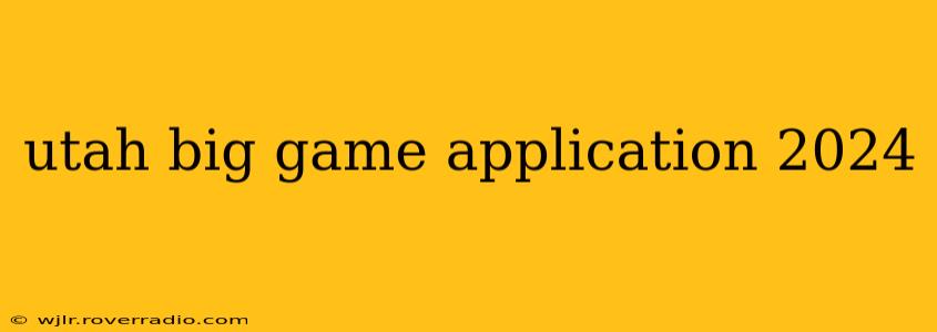 utah big game application 2024