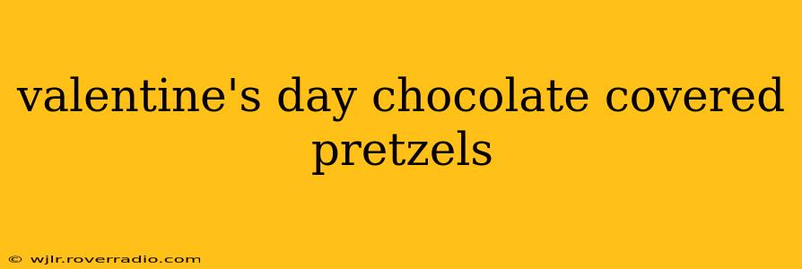 valentine's day chocolate covered pretzels