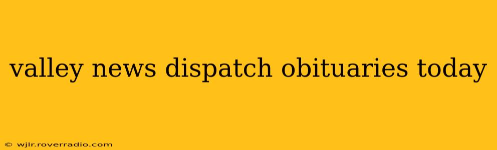 valley news dispatch obituaries today