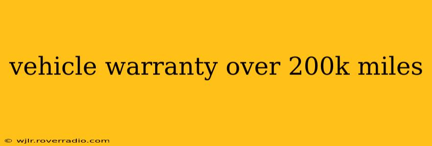 vehicle warranty over 200k miles
