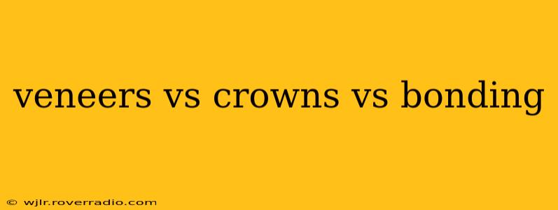 veneers vs crowns vs bonding