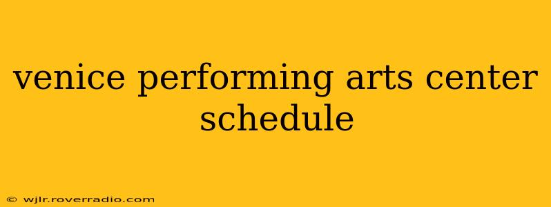 venice performing arts center schedule