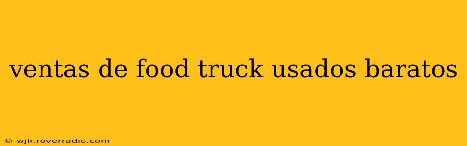 ventas de food truck usados baratos