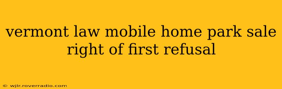 vermont law mobile home park sale right of first refusal