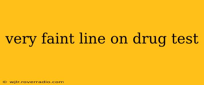 very faint line on drug test
