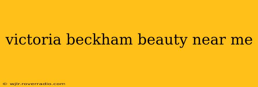 victoria beckham beauty near me