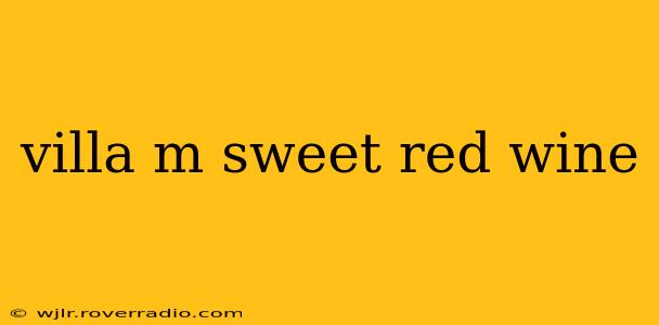 villa m sweet red wine