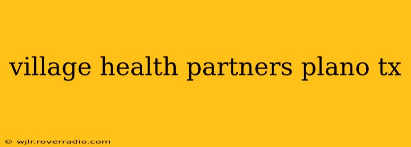 village health partners plano tx